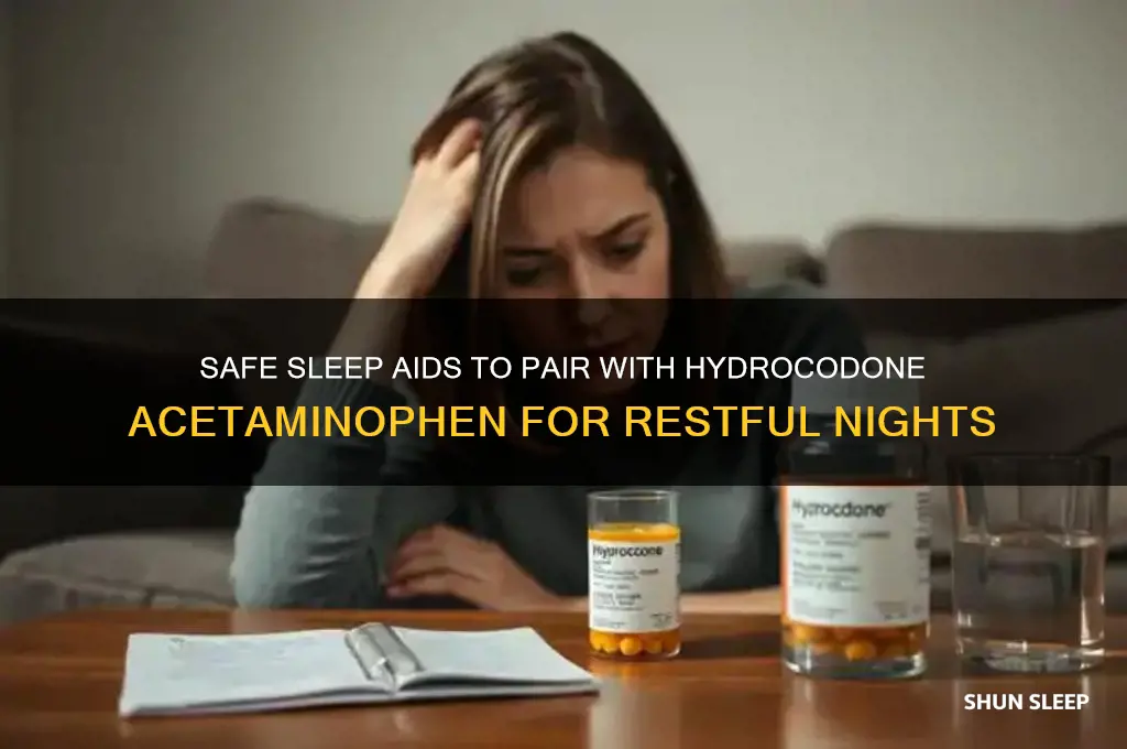 what can i take with hydcodone acetaminophen to help sleep