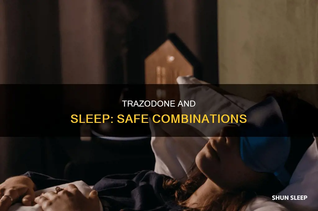 what can you take with trazodone for sleep