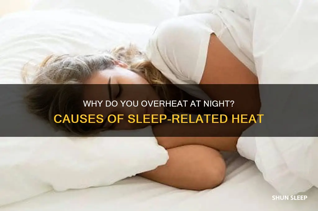 what causes you to get hot while sleeping