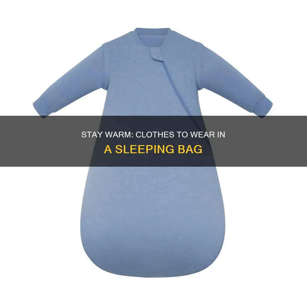 what clothes to wear in a sleeping bag