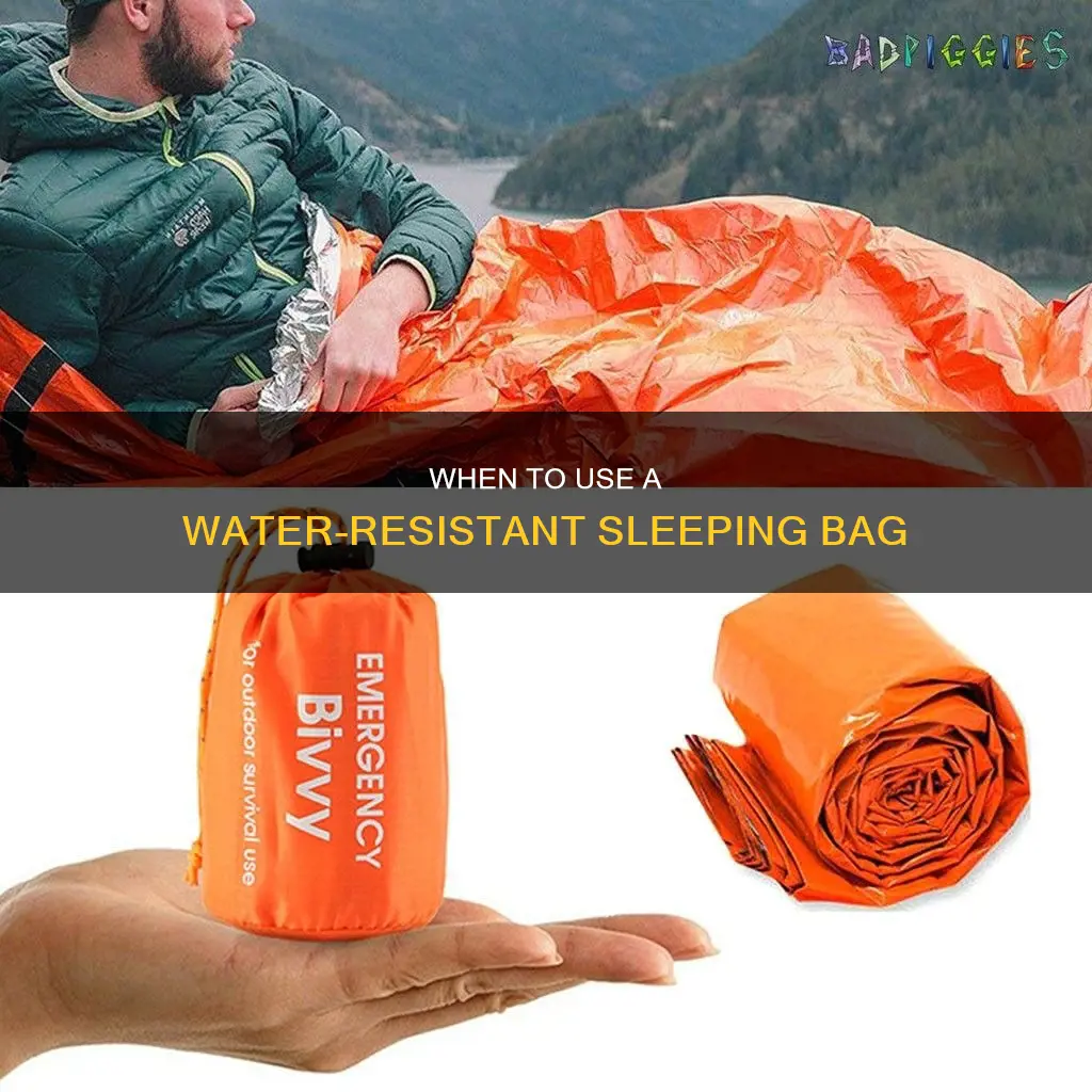what conditions would you use a water resistante sleeping bag
