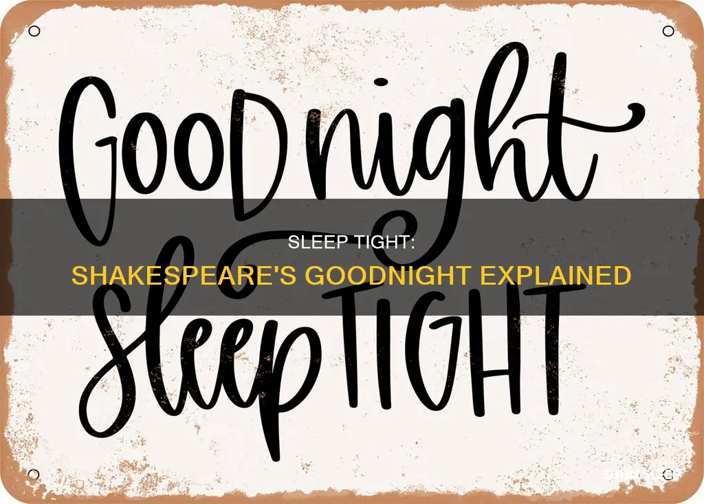 what did goodnight sleep tight mean shakespeare