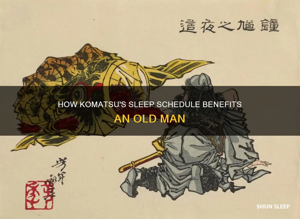 what did the old man do to komatsu sleeping