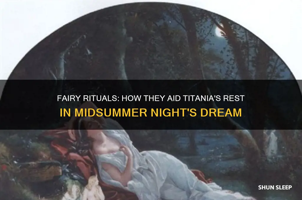 what do the fairies do to help titania sleep