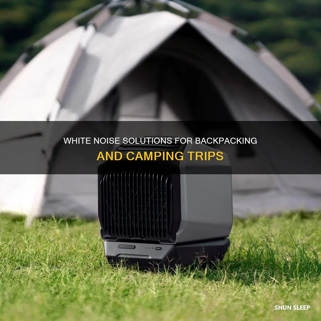 what do you use for white noise sleeping while backpacking