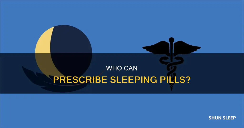 what doctor can prescribe sleeping pills