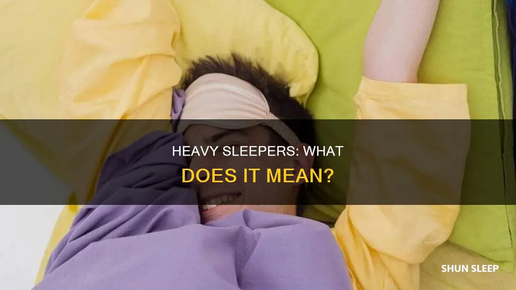 what does a heavy sleeper mean