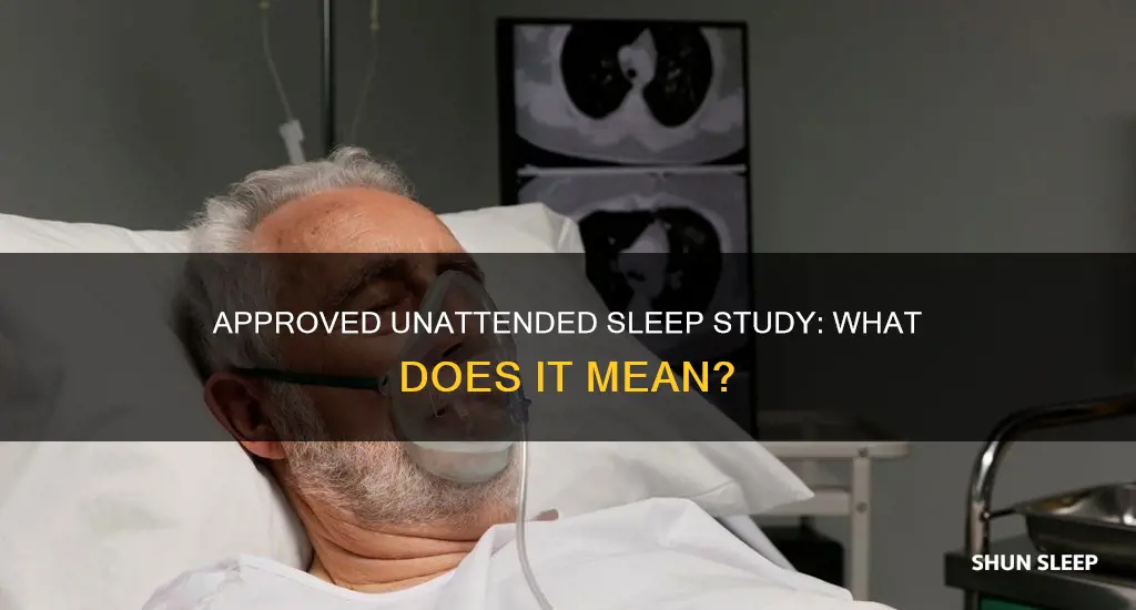 what does approved unattended sleep study mean