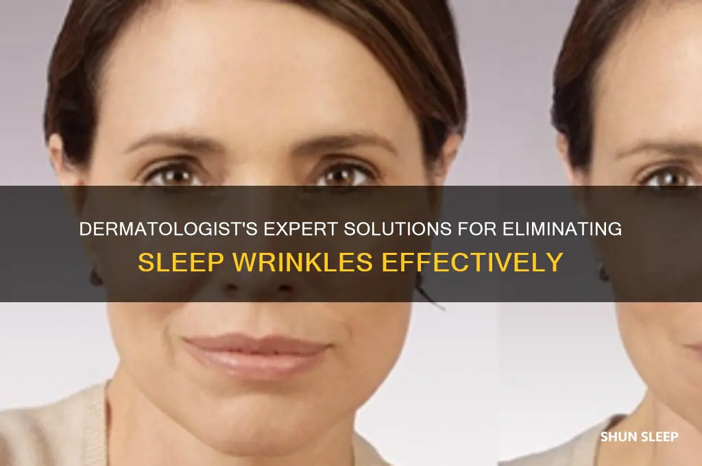 what does dermatologist do to get rid of sleep erinkles