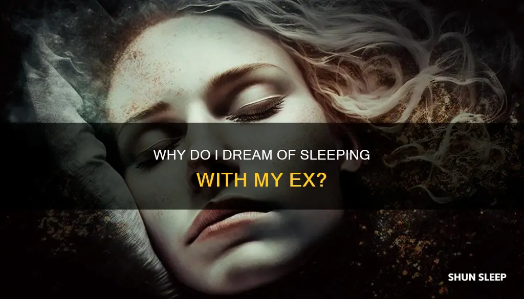 what does dreaming of sleeping woth exes mean