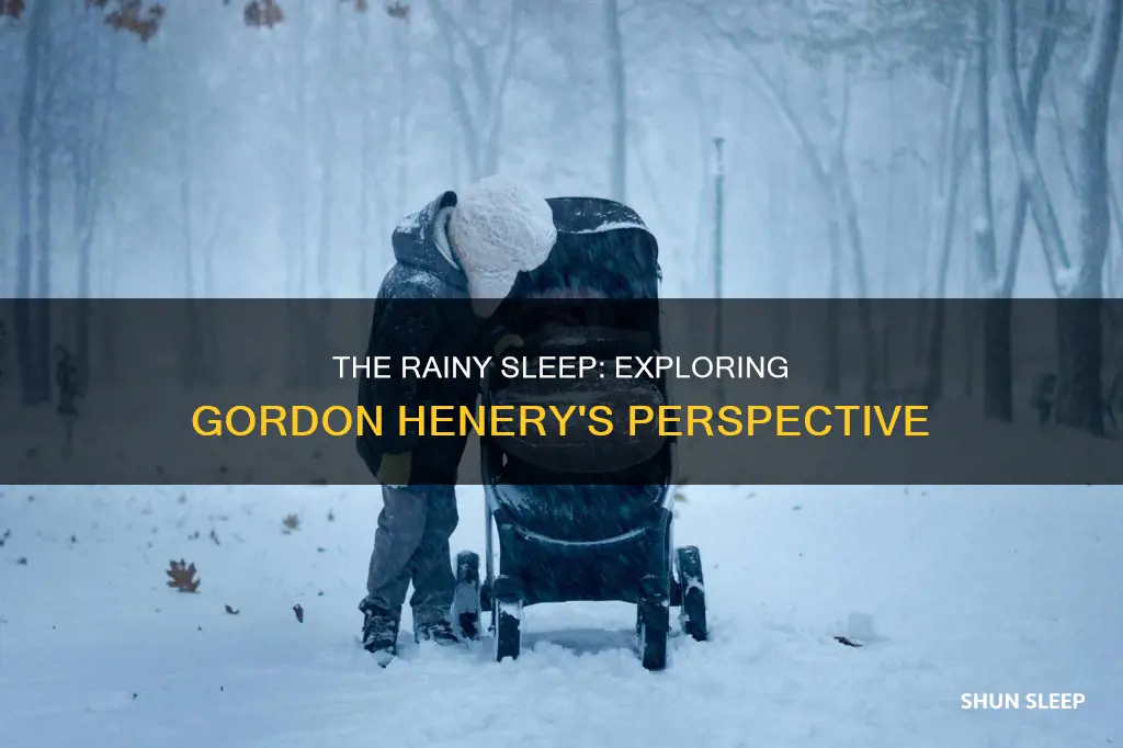 what does gordon herny mean by sleeping in the rain