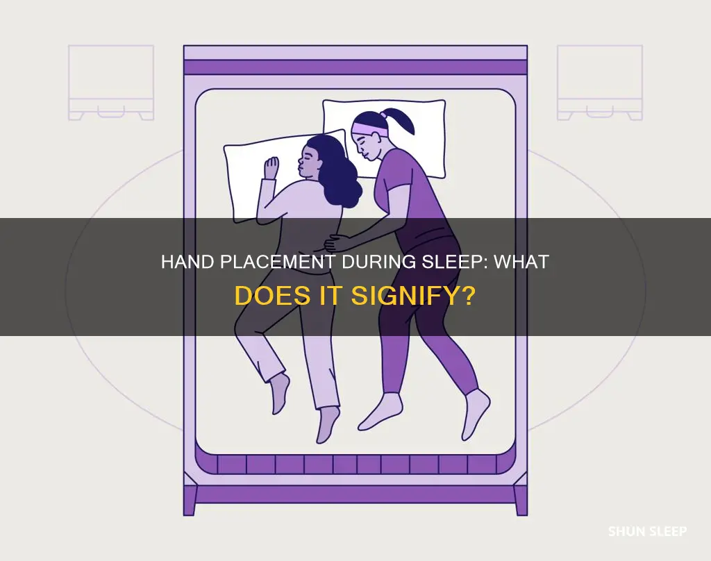 what does hand placement during sleep mean