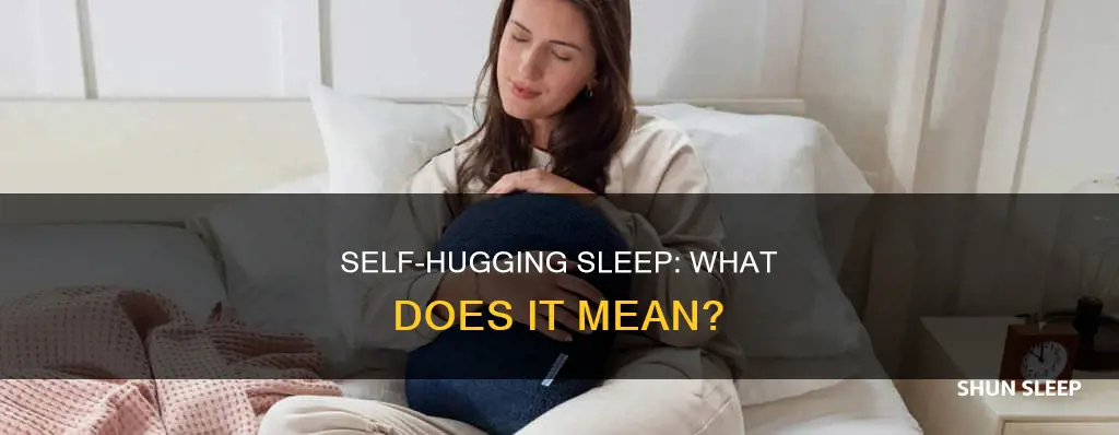 what does hugging yourself while sleeping mean