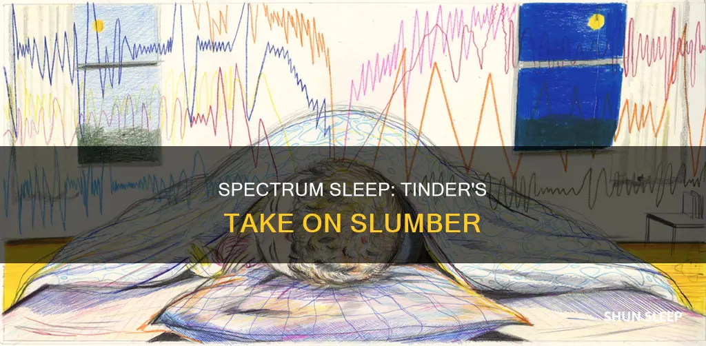 what does in a spectrum mean on tinder sleeping habits