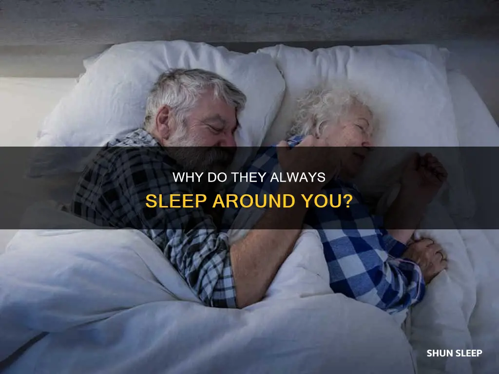 what does it mean if someone always sleeps around you