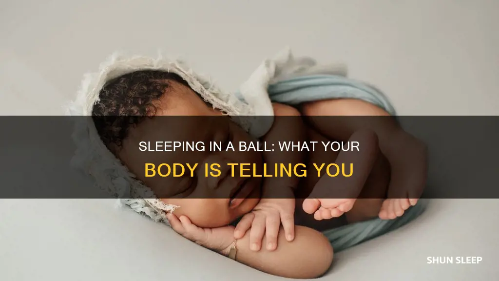 what does it mean if you sleep in a ball