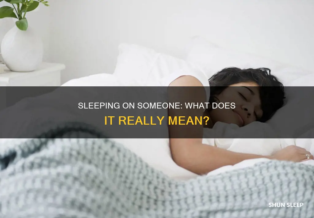 what does it mean to sleep on someone