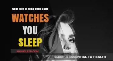 Why Does She Watch You Sleep?