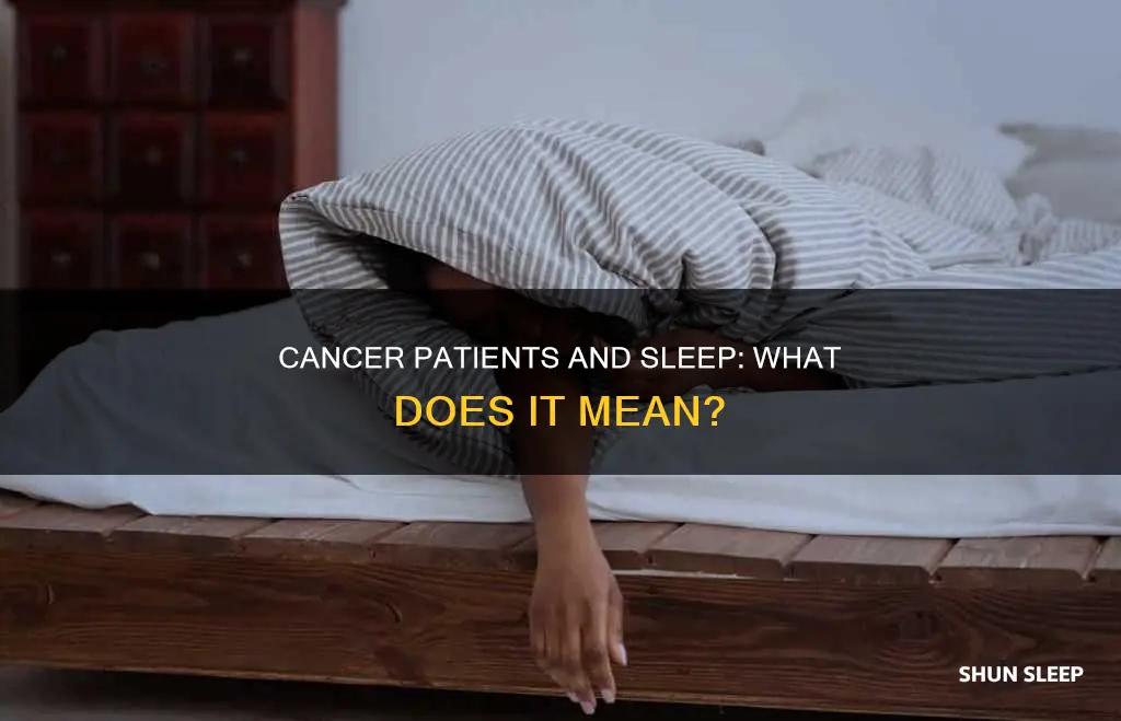 what does it mean when cancer patient sleeps a lot