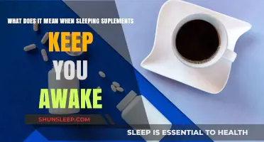 Why Do Sleep Supplements Keep You Awake?