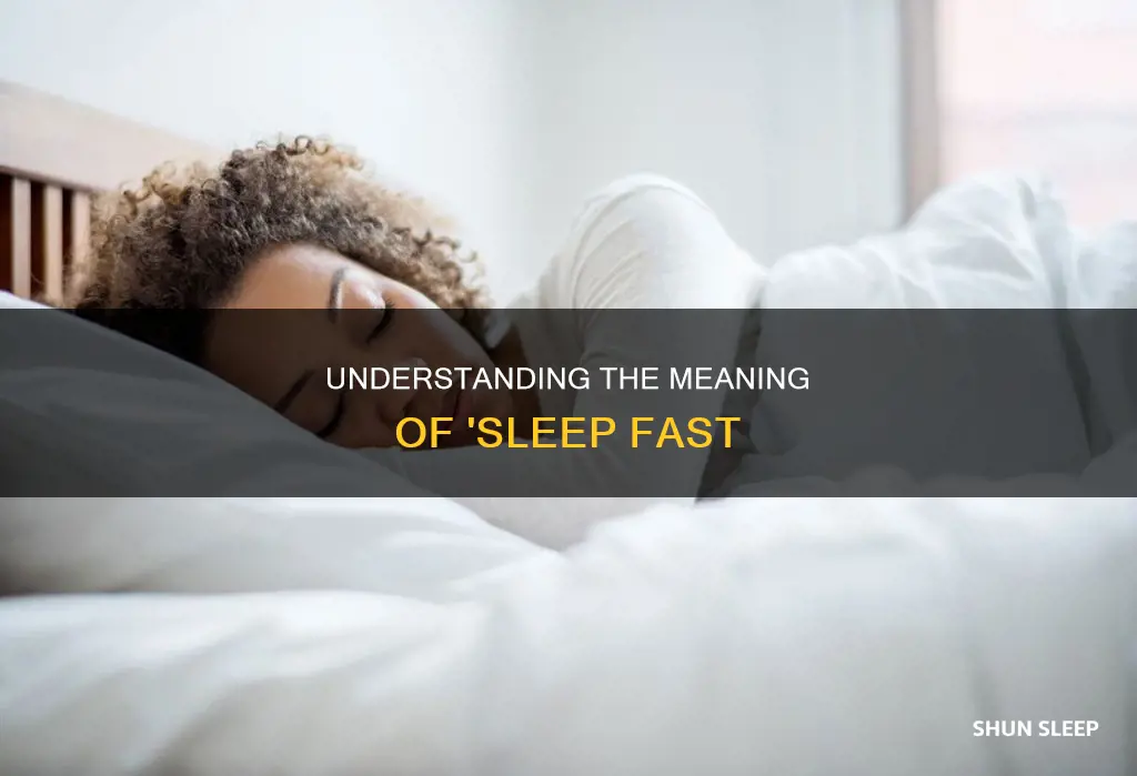 what does it mean when someone says sleep fast