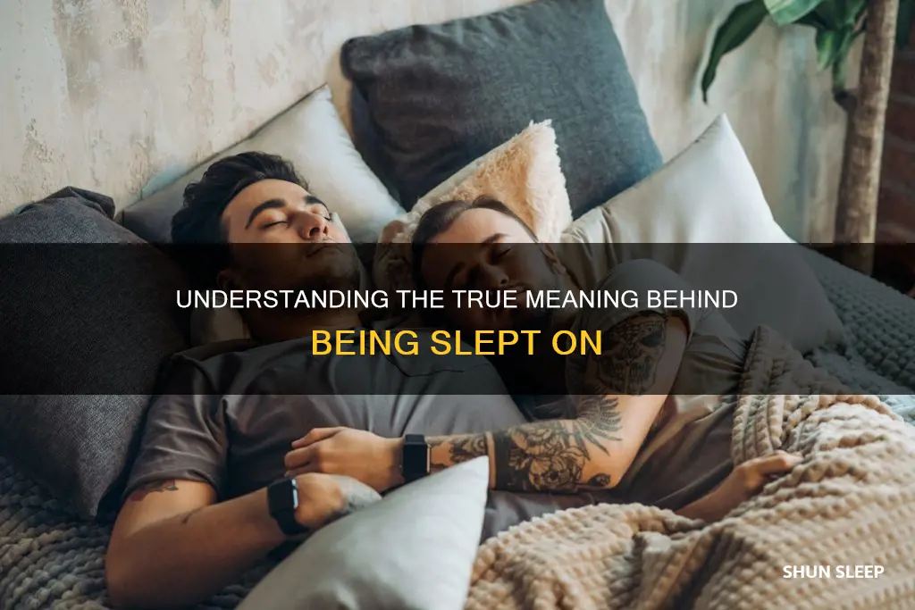 what does it mean when someone sleeps on you