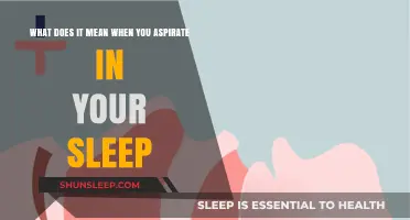 Aspirating in Sleep: What Does It Mean?