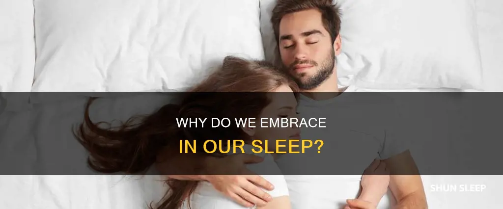 what does it mean when you hug someone while sleeping