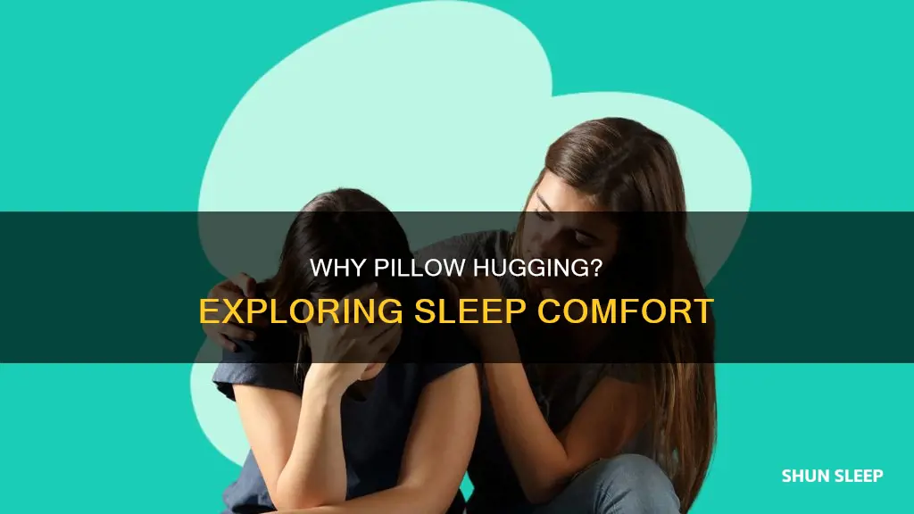what does it mean when you sleep hugging a pillow