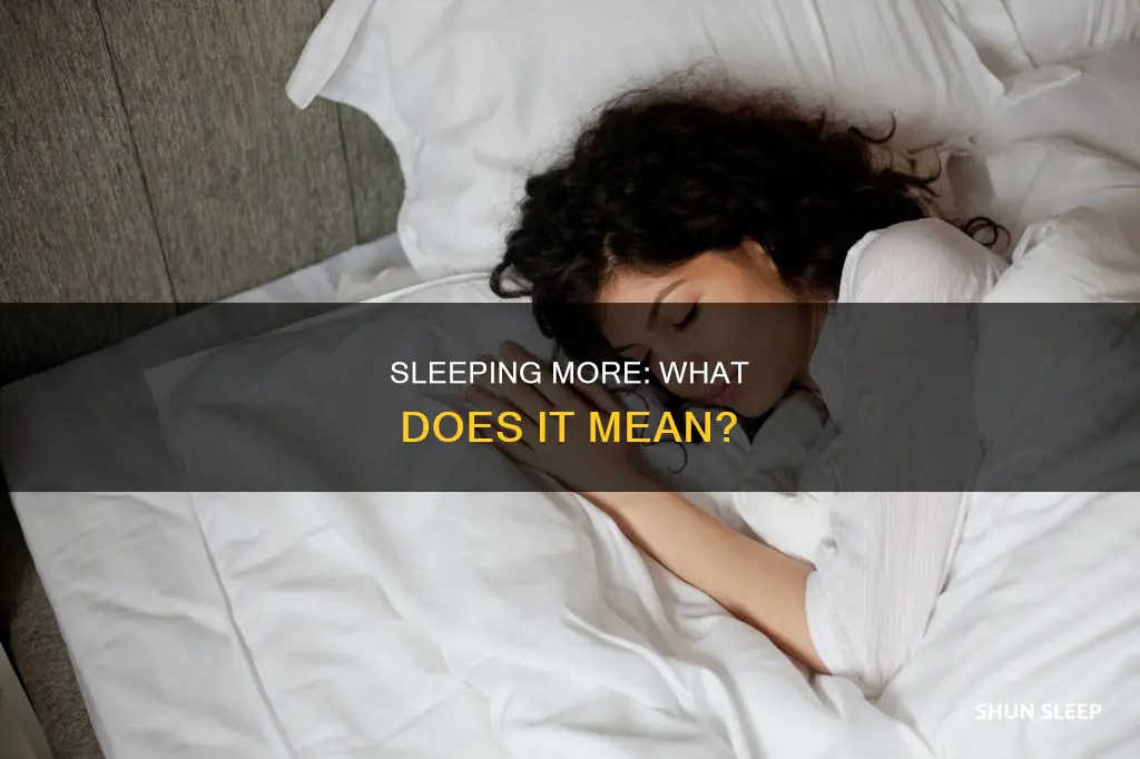 what does it mean when you sleep more