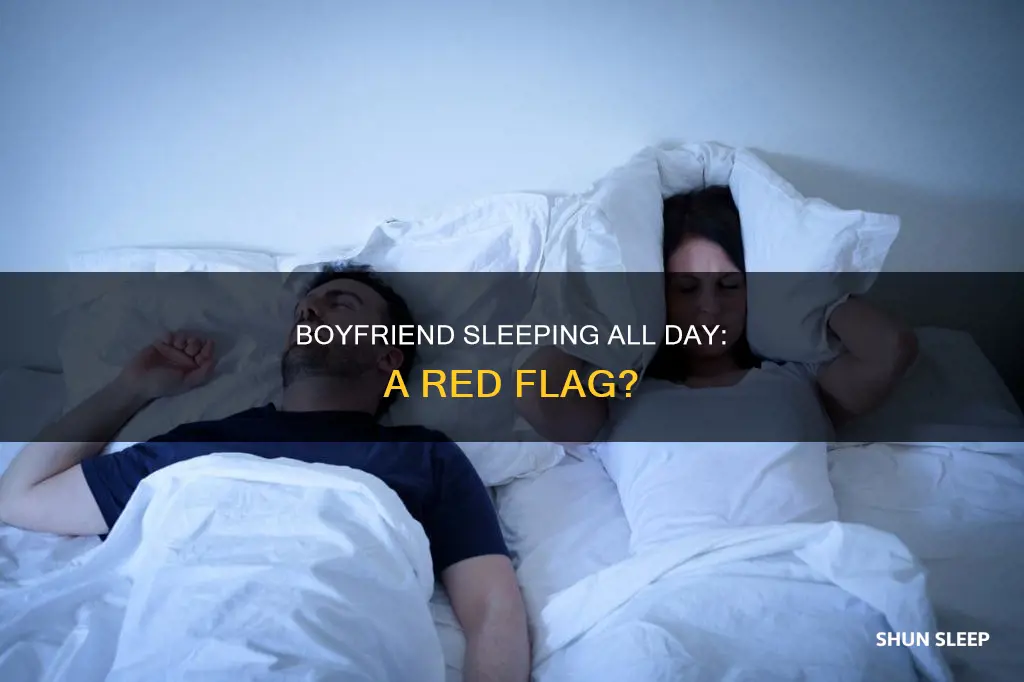 what does it mean when your boyfriend sleeps all day