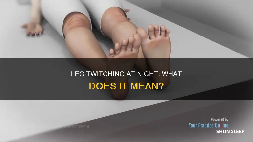what does it mean when your leg twitches while sleeping