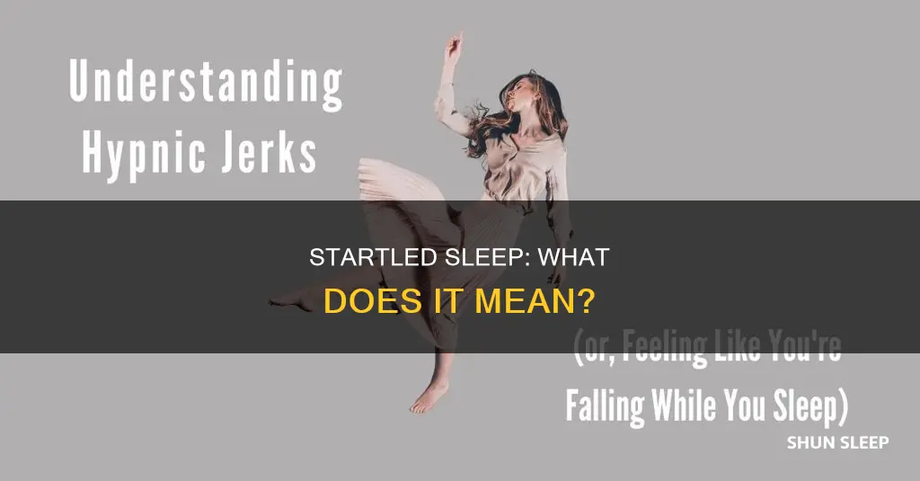 what does it means when your startled while sleeping