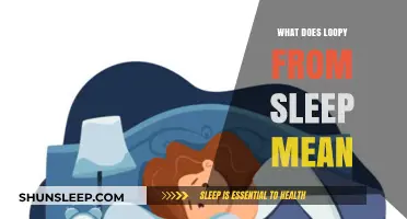 Loopy Sleep: What Does It Mean?
