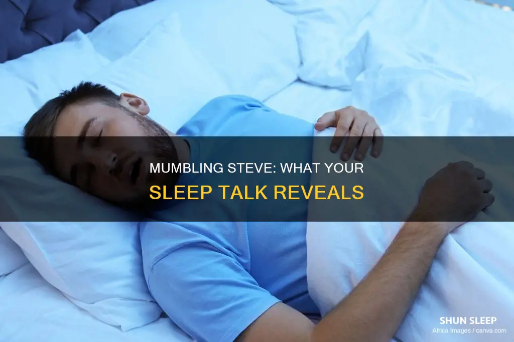what does mean you mumble steve in your sleep