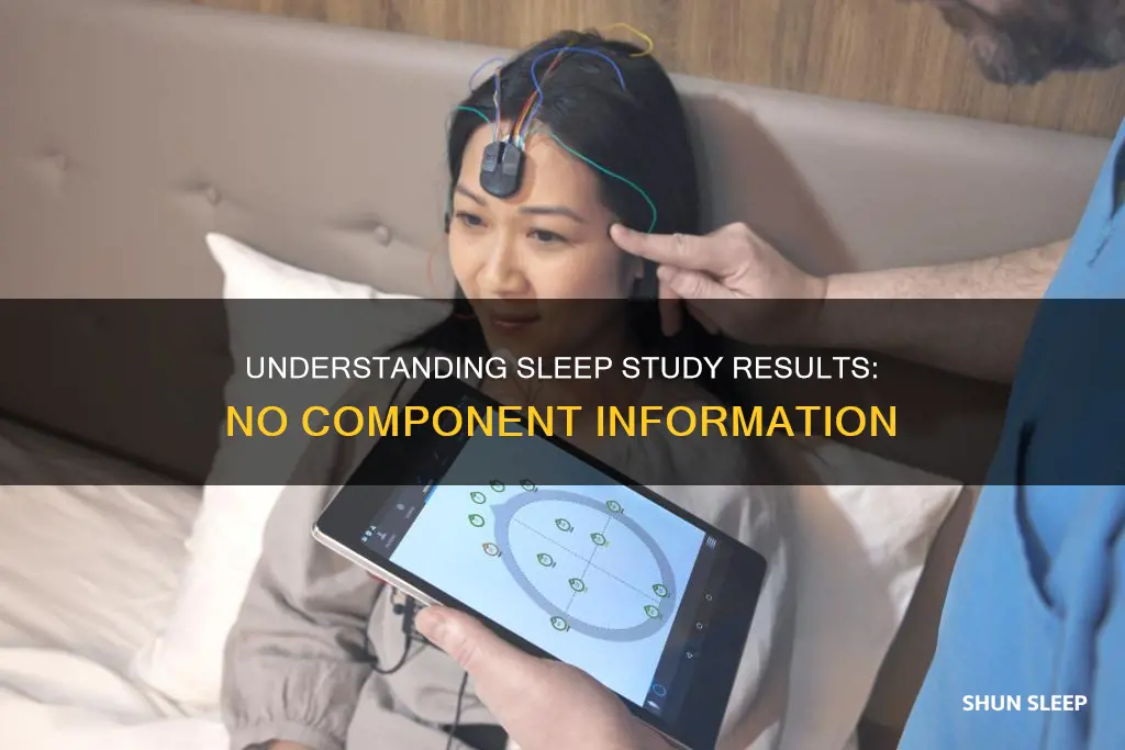 what does no component information mean on a sleep study