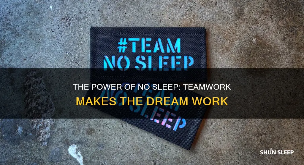 what does no sleep team mean