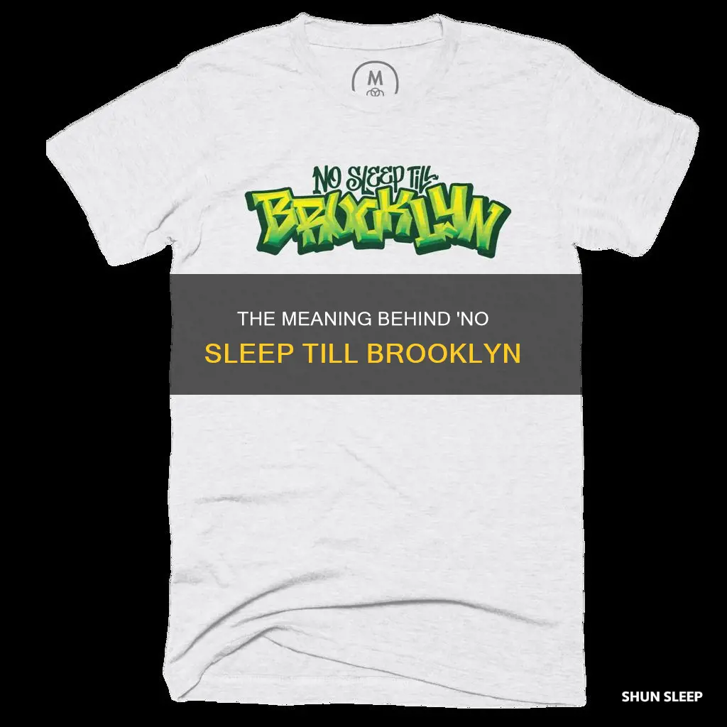 what does no sleep till brooklyn mean