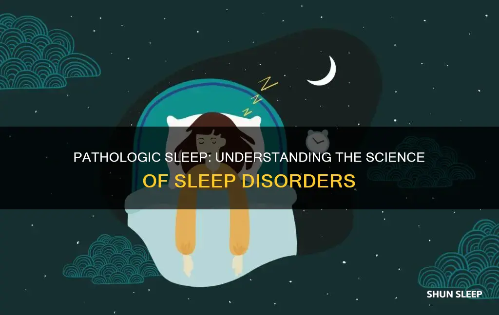 what does pathologic sleep mean