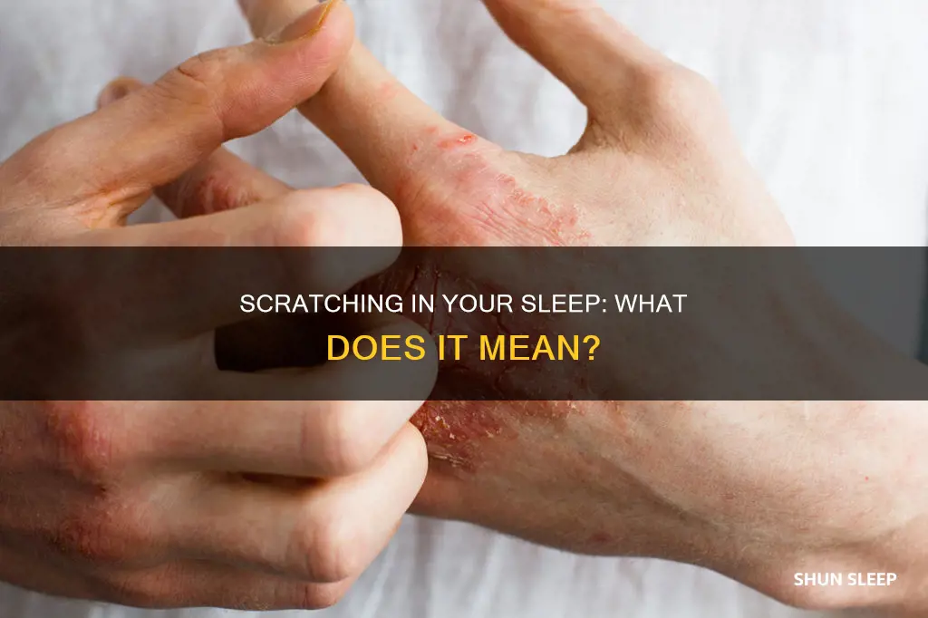 what does scratching in your sleep mean