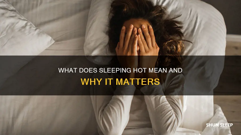 what does sleep hot mean