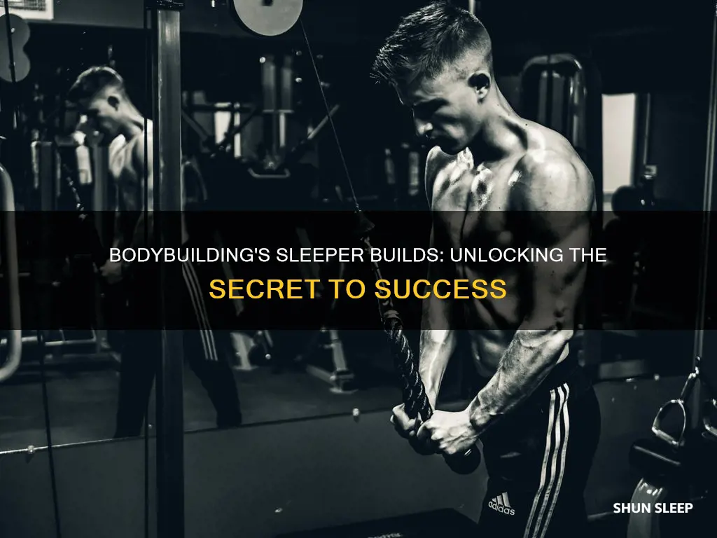 what does sleeper build mean in bodybuilding