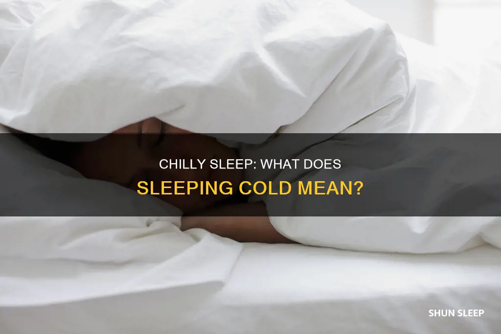 what does sleeping cold mean