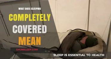 Covered Sleeping: What Does It Mean?