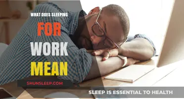 Sleeping for Work: What Does It Mean?
