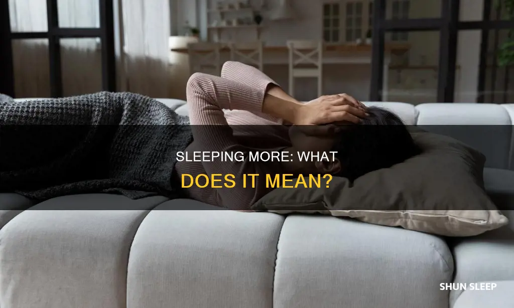 what does sleeping more than usual mean