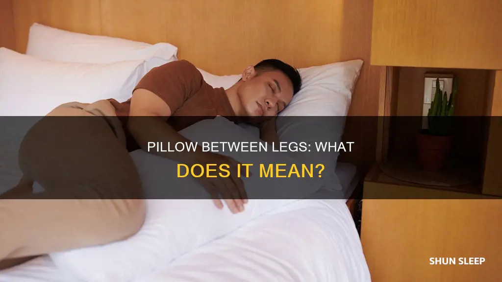what does sleeping with a pillow between legs mean