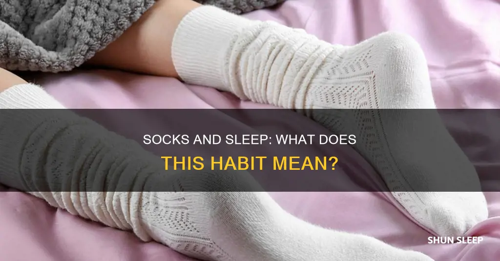what does sleeping with socks mean