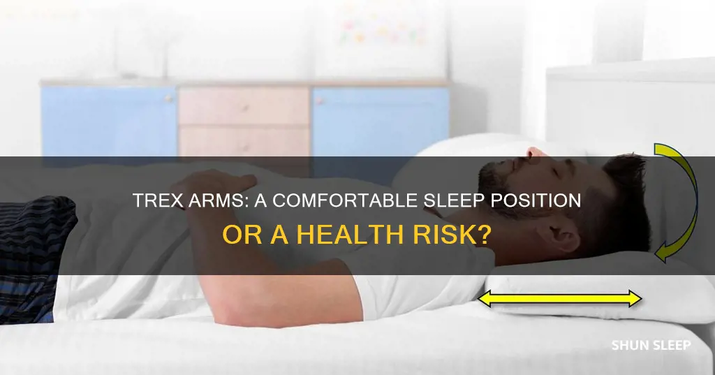 what does sleeping with trex arms mean