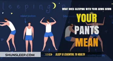 Why Sleep with Arms in Pants?